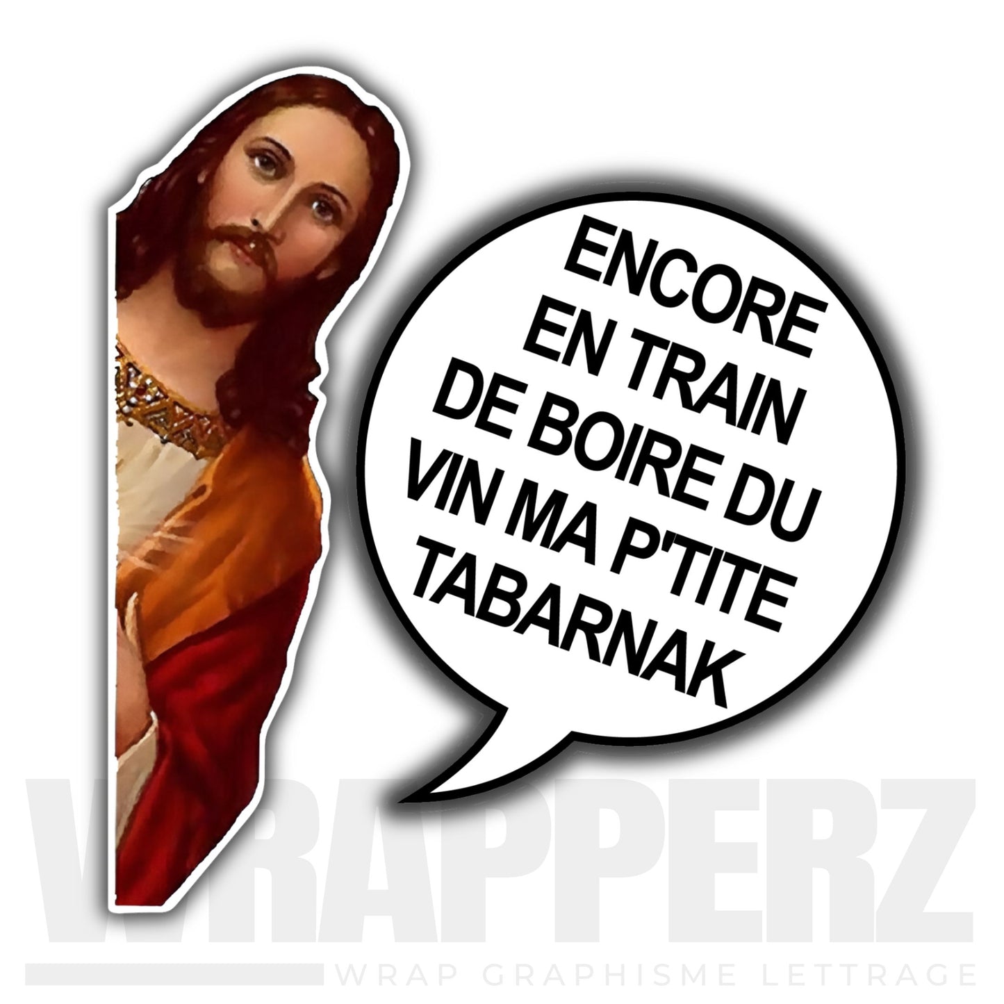 Autocollant - Jesus ''Encore en train de boire du vin ma ptite tabarnak''