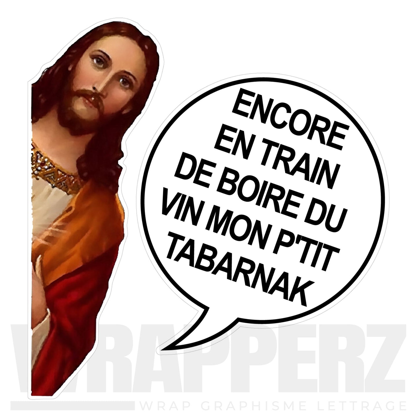 Autocollant - Jesus ''Encore en train de boire du vin mon ptit tabarnak''